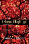 A Blossom of Bright Light (A Jimmy Vega Mystery) - Suzanne Chazin