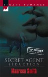 Secret Agent Seduction (Kimani Romance) - Maureen Smith