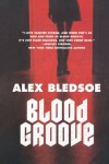 Blood Groove - Alex Bledsoe