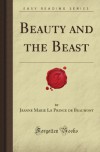 Beauty And The Beast (Forgotten Books) - Jeanne-Marie Leprince de Beaumont