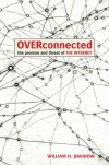 Overconnected: The Promise and Threat of the Internet - William H. Davidow