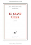 le grand coeur - Rufin Jean-Chri