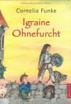 Igraine Ohnefurcht - Cornelia Funke