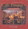 Cooking with Cafe Pasqual's: Recipes from Santa Fe's Renowned Corner Cafe - Katharine Kagel