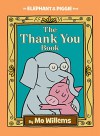 The Thank You Book (An Elephant and Piggie Book) - Mo Willems, Mo Willems