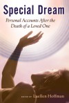 Special Dream: Personal Accounts After the Death of a Loved One - Luellen Hoffman