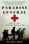 Paradise General: Riding the Surge at a Combat Hospital in Iraq - Dave Hnida