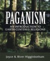 Paganism: An Introduction to Earth- Centered Religions - River Higginbotham, Joyce Higginbotham