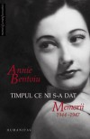 Timpul ce ni s-a dat - Memorii 1944–1947 - Annie Bentoiu