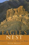 The Eagle's Nest: Ismaili Castles in Iran and Syria - Peter Willey
