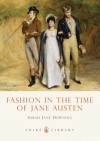 Fashion in the Time of Jane Austen - Sarah Jane Downing