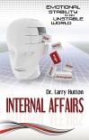 Internal Affairs: Emotional Stability in an Unstable World - larry hutton