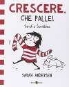 Sarah's Scribbles. Crescere, che palle!: 1 - Sarah Andersen, F. Paglialunga