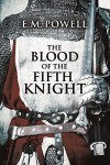 The Blood of the Fifth Knight - E.M. Powell