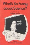 What's So Funny About Science?: Cartoons - Sidney Harris