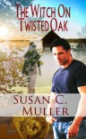 The Witch on Twisted Oak - Susan C. Muller