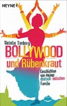 Bollywood und Rübenkraut: Geschichten von meiner deutsch-indischen Familie - Natalie Tenberg