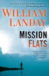 Mission Flats: A Novel - William Landay