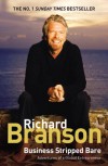 Business Stripped Bare: Adventures of a Global Entrepreneur - Richard Branson