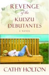 Revenge of the Kudzu Debutantes - Cathy Holton