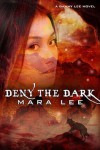 Deny the Dark (A Danny Lee Novel, Book 2) - Mara Lee