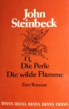Die Perle / Die wilde Flamme. Zwei Romane in einem Band - John Steinbeck