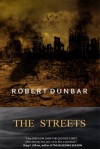 The Streets - Robert Dunbar