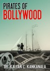 Pirates of Bollywood - Kalyan C. Kankanala