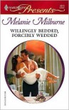 Willingly Bedded, Forcibly Wedded - Melanie Milburne