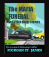 The Mafia Funeral and Other Short Stories - Morgan St. James
