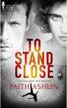 To Stand Close - Faith Ashlin