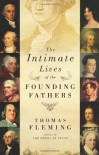 The Intimate Lives of the Founding Fathers - Thomas J. Fleming