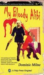 My Bloody Alibi - Dominic Milne