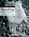 Beginner's Guide to Beading on a Loom - Alexandra Kidd
