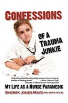 Confessions of a Trauma Junkie: My Life as a Nurse Paramedic - Sherry Jones Mayo