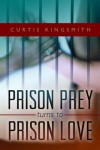 Prison Prey Turns to Prison Love: An Unlikely Interracial Romance (Brutewood Correctional Series) - Curtis Kingsmith