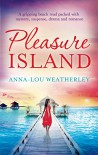 Pleasure Island: A gripping beach read packed with mystery, suspense, drama and romance - Anna-Lou Weatherley