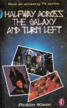 Half-way Across the Galaxy and Turn Left - Robin Klein