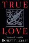 True Love - Robert Fulghum