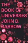 The Book of Universes - John D. Barrow