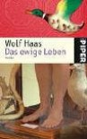 Das ewige Leben - Wolf Haas