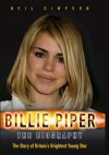 Billie Piper: The Biography: The Story of Britain's Brightest Young Star - Neil Simpson