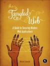 The Tangled Web: A Guide to Securing Modern Web Applications - Michal Zalewski