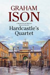 Hardcastle's Quartet: A police procedural set at the end of World War One (A Hardcastle and Marriott Historical Mystery) - Graham Ison