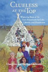 Clueless at the Top: While the Rest of Us Turn Elsewhere for Life, Liberty, and Happiness - Charlotte Childress