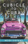 Cubicle to Cuba: Desk Job to Dream Job - Heidi Siefkas