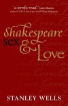 Shakespeare, Sex, and Love - Stanley Wells