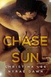 Chase the Sun - Christina  Lee, Nyrae Dawn