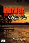 Murder Deja Vu - Polly Iyer