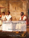 Twelve Years A Slave: Large Print Edition - Solomon Northup